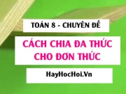 Cách chia đa thức cho đơn thức, Phát biểu quy tắc, Ví dụ và Bài tập chia đa thức cho đơn thức - Toán lớp 8